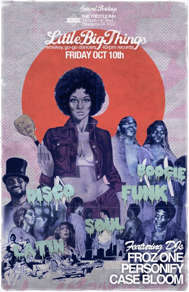 Little Big Things flyer — Second Fridays at The Trestle Inn, Philadelphia; Friday October 10th; whiskey, go-go dancers, 45rpm records; disco, funk, soul and Latin; featuring DJs Froz One, Personify and Case Bloom
