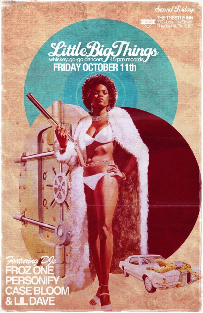 Little Big Things flyer — Second Fridays at The Trestle Inn, Philadelphia; Friday October 11th; whiskey, go-go dancers, 45rpm records; featuring DJs Froz One, Personify, Case Bloom and Lil Dave