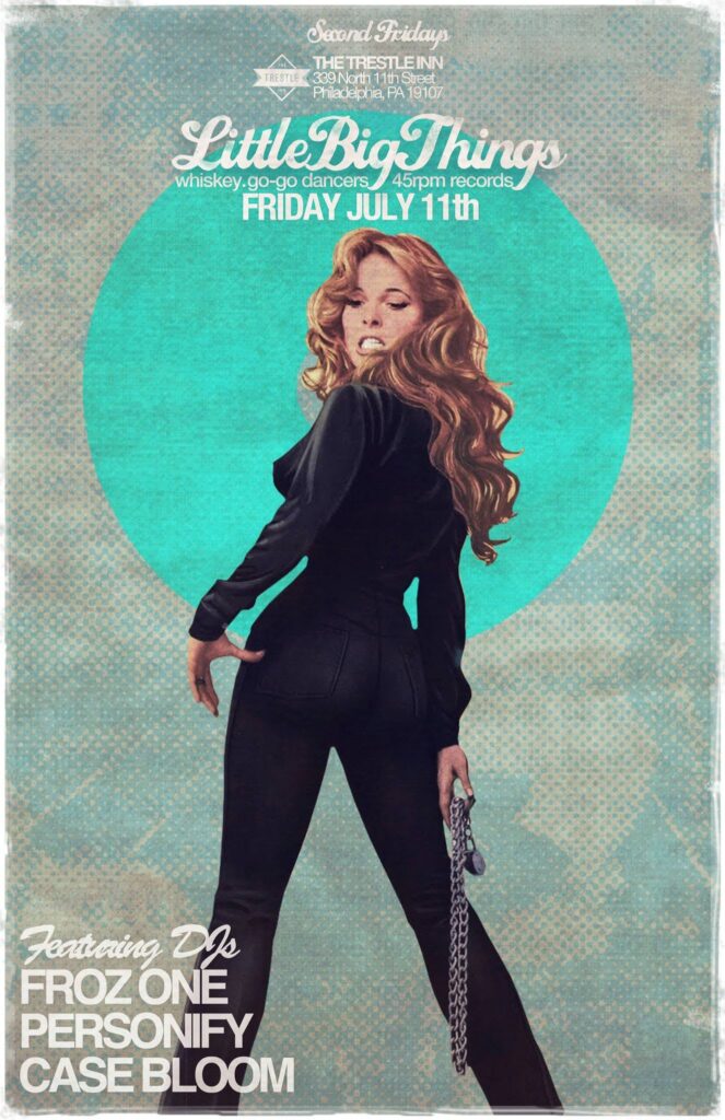 Little Big Things flyer — Second Fridays at The Trestle Inn, Philadelphia; Friday July 11th; whiskey, go-go dancers, 45rpm records; featuring DJs Froz One, Personify and Case Bloom