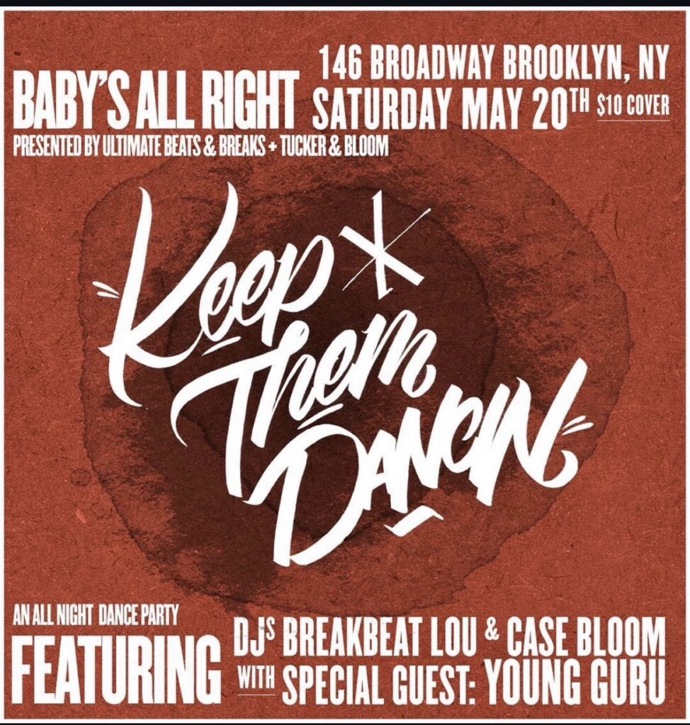Keep Them Dancin' flyer — Saturday May 20th at Baby's All Right, Brooklyn NY; DJs Breakbeat Lou and Case Bloom with special guest Young Guru; presented by Ultimate Beats and Breaks and Tucker and Bloom.