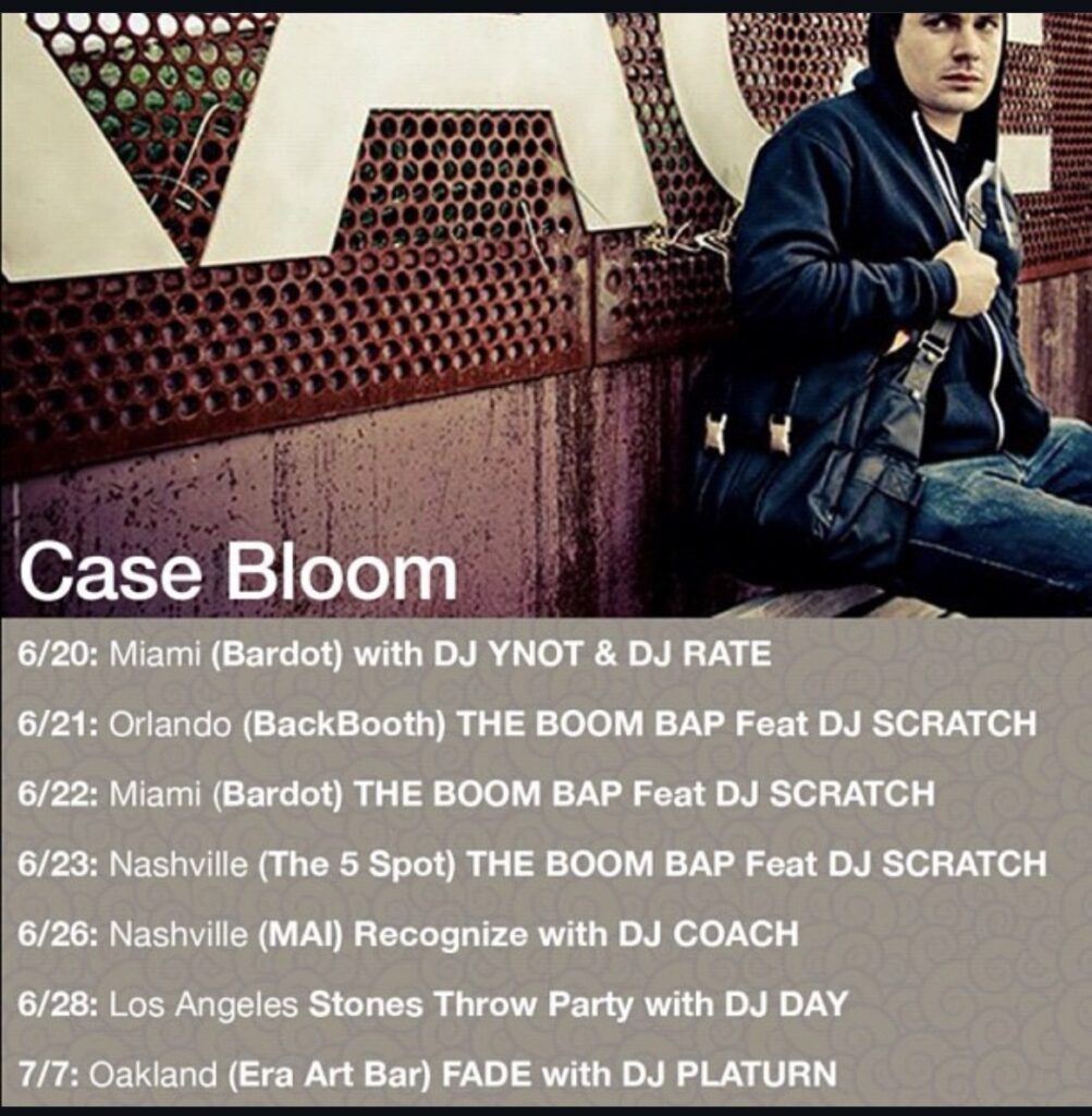 Case Bloom tour schedule graphic — June 20 Miami (Bardot) with DJ Ynot and DJ Rate; June 21 Orlando (BackBooth), The Boom Bap featuring DJ Scratch; June 22 Miami (Bardot), The Boom Bap featuring DJ Scratch; June 23 Nashville (The 5 Spot), The Boom Bap featuring DJ Scratch; June 26 Nashville (MAI), Recognize with DJ Coach; June 28 Los Angeles, Stones Throw Party with DJ Day; July 7 Oakland (Era Art Bar), FADE with DJ Platurn.