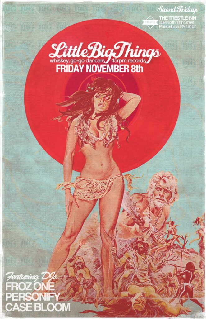 Little Big Things flyer — Second Fridays at The Trestle Inn, Philadelphia; Friday November 8th; whiskey, go-go dancers, 45rpm records; featuring DJs Froz One, Personify and Case Bloom