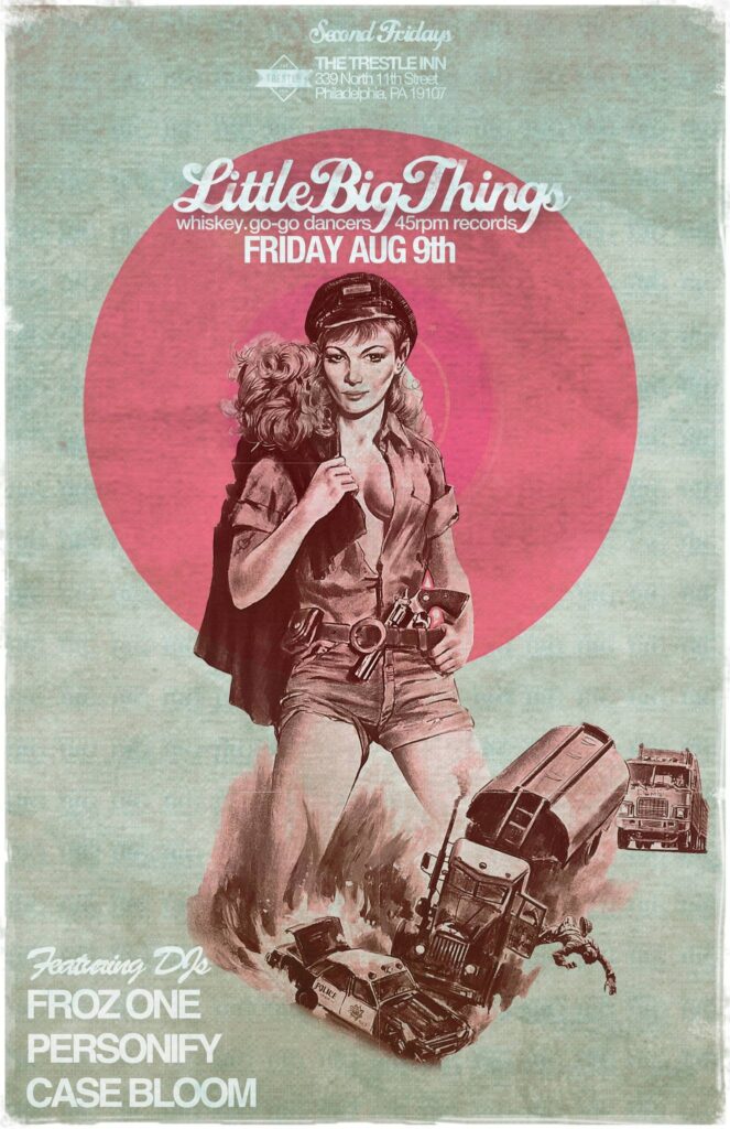 Little Big Things flyer — Second Fridays at The Trestle Inn, Philadelphia; Friday August 9th; whiskey, go-go dancers, 45rpm records; featuring DJs Froz One, Personify and Case Bloom