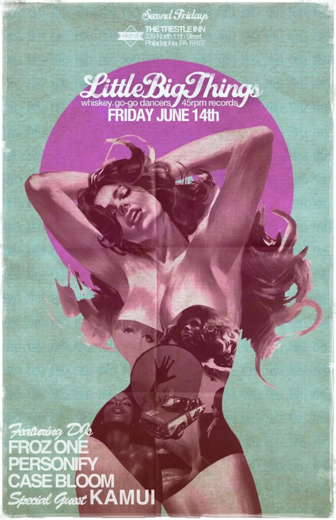 Little Big Things flyer — Second Fridays at The Trestle Inn, Philadelphia; Friday June 14th; whiskey, go-go dancers, 45rpm records; featuring DJs Froz One, Personify and Case Bloom with special guest Kamui