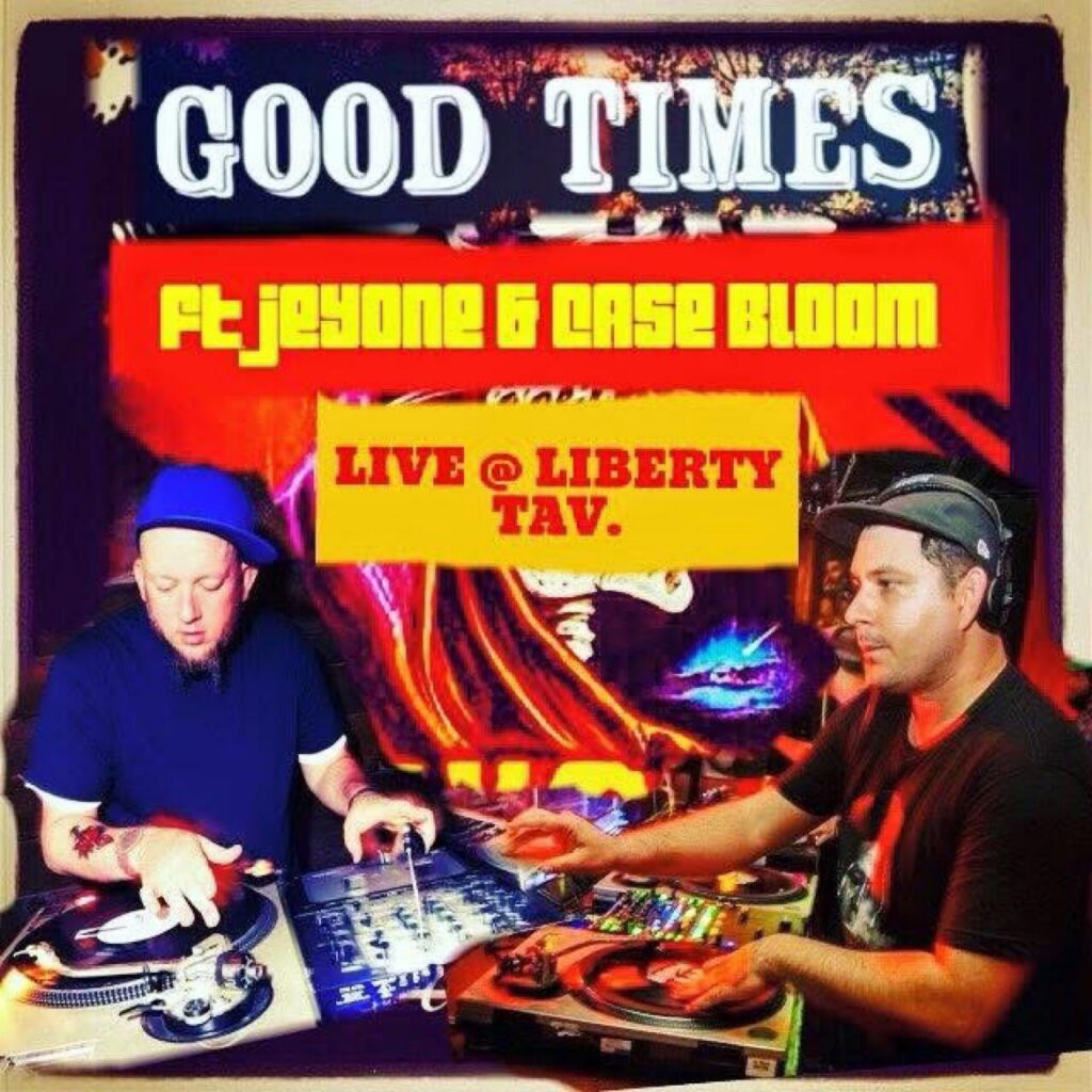Good Times with Jeyone and Case Bloom live at Liberty Tav flyer.