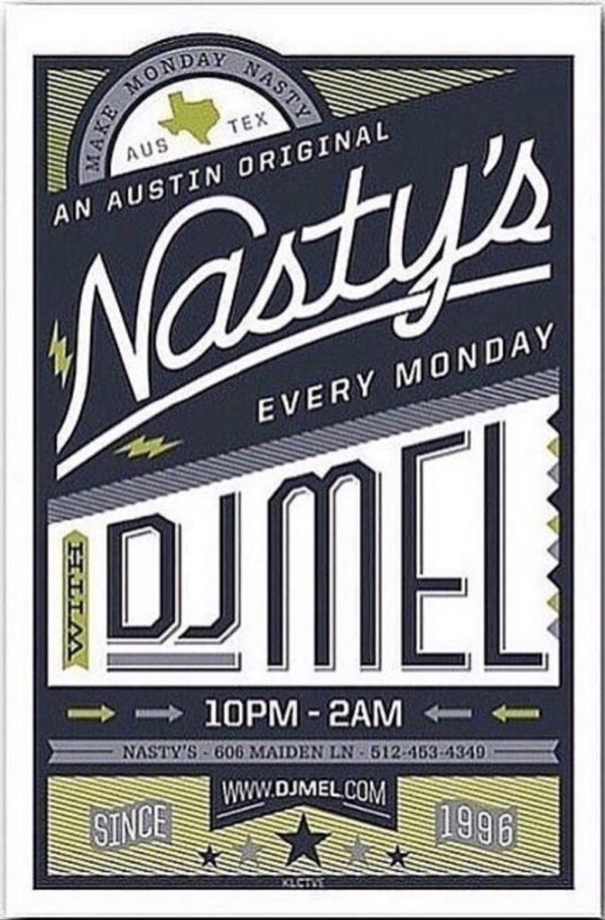 Nasty's Monday night flyer, Austin TX — with DJ Mel, 10pm to 2am, 606 Maiden Ln; Case Bloom guested at Nasty's (no updated flyer was made).