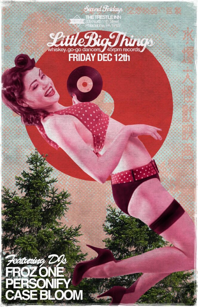 Little Big Things flyer — Second Fridays at The Trestle Inn, Philadelphia; Friday December 12th; whiskey, go-go dancers, 45rpm records; featuring DJs Froz One, Personify and Case Bloom