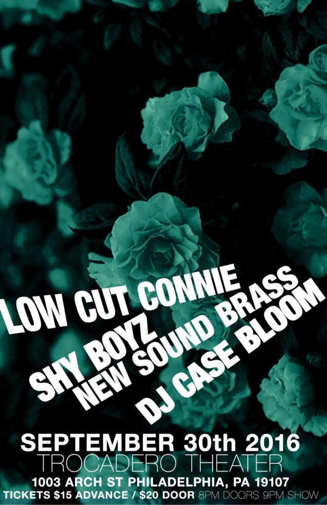 Low Cut Connie with Shy Boyz, New Sound Brass and DJ Case Bloom at the Trocadero Theater, Philadelphia PA — Friday September 30th, 2016 flyer, $15 advance / $20 door, 8pm doors 9pm show.