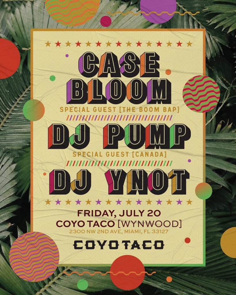 Flyer for Case Bloom (The Boom Bap) with special guests DJ Pump (Canada) and DJ Ynot — Friday July 20 at Coyo Taco, Wynwood, 2300 NW 2nd Avenue, Miami, FL